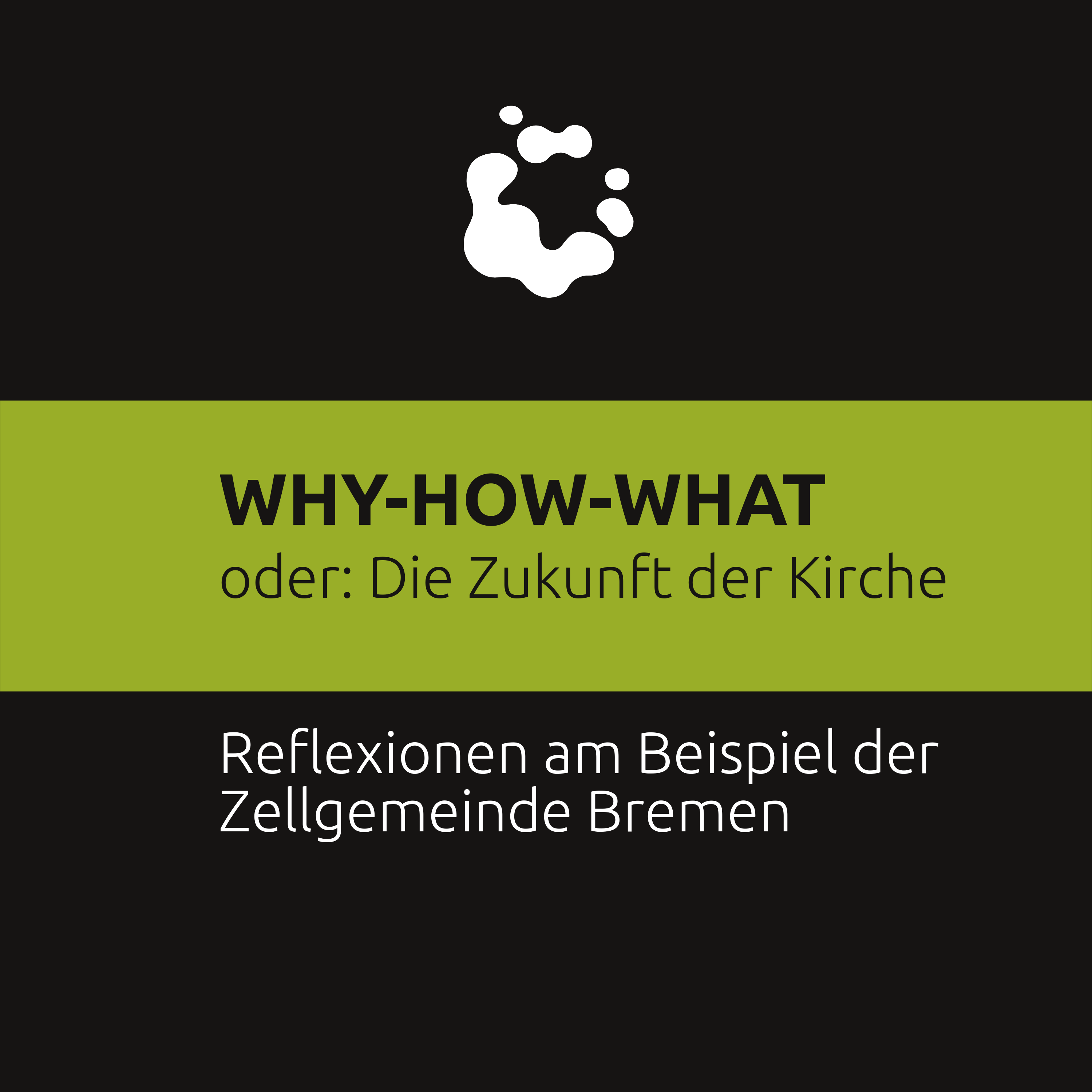 WHY-HOW-WHAT oder: Zukunft der Kirche